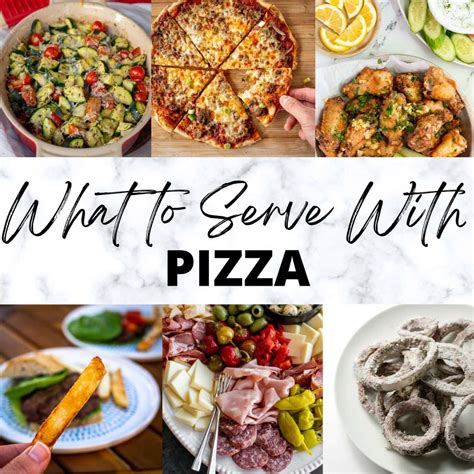 48 Perfect Ideas For What To Serve With Pizza Appetizers To Dessert