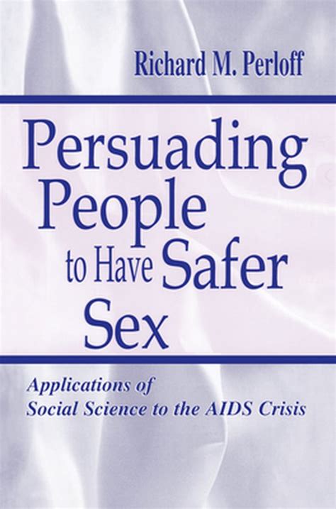 Persuading People To Have Safer Sex Ebook Richard M Perloff