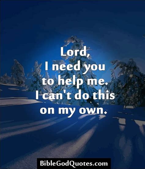 Lord Please Help Me Quotes Quotesgram