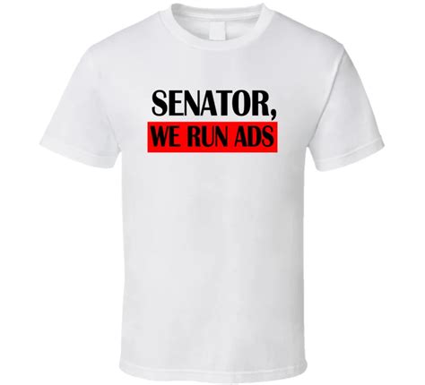 Senator We Runed Ads Tshirt Mark Congressman Funny Printed T Shirt