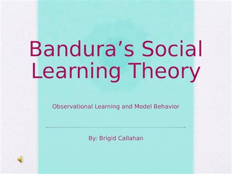 PPTX Banduras Social Learning Theory Observational Learning And Model Behavior By Brigid