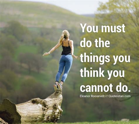You Must Do The Things You Think You Cannot Do