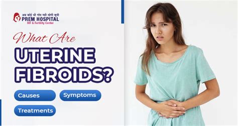 What Are Uterine Fibroids Causes Symptoms And Treatments
