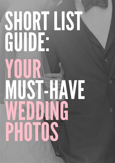 Short List Guide Your Must Have Wedding Photos