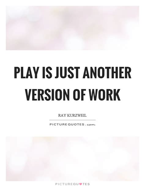 Work And Play Quotes And Sayings Work And Play Picture Quotes
