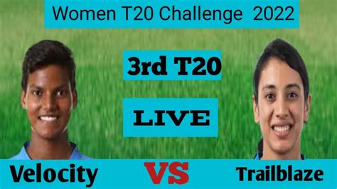 🔴 Live Velocity Vs Trailblazers Womens T20 Challenge 2022 Youtube