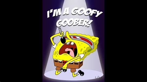 Sponge Bob Goobey Goober Song But Every Time Goofy Goober Is Mentioned