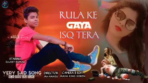 Rula Ke Gaya Isq Tera New Hindi Hd Cover Video Song 2020 Youtube