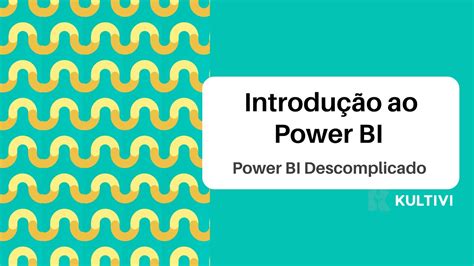 Introdução ao PowerBI Power BI Descomplicado Daiane Rocha Aula YouTube
