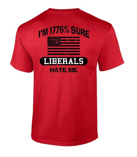 Funny Political Liberals Hate Me Adult Unisex Short Sleeve T Shirt 6131 Pilihax