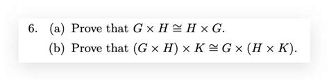 Solved 6 6 A Prove That G X H H X G B Prove That G