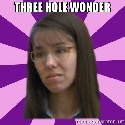 Three Hole Wonder Jodi Arias Meme By Justice Meme Generator
