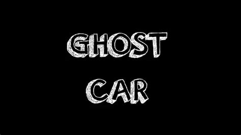 Ghost Car Youtube