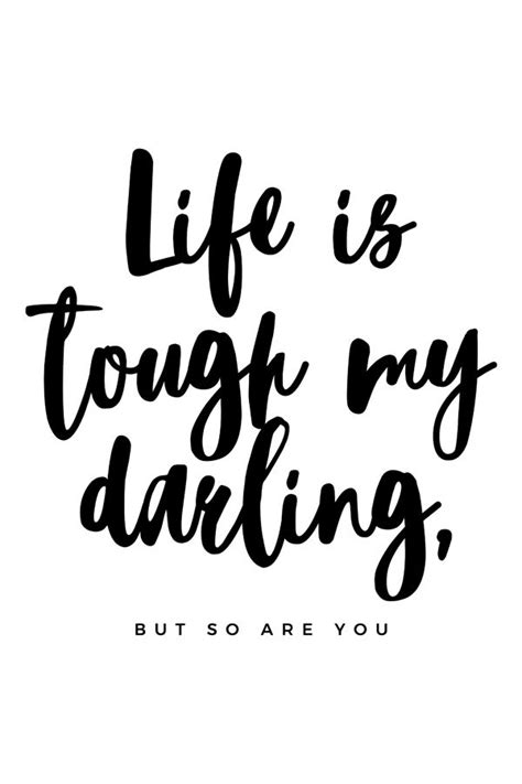 570 x 713 jpeg 46 кб. Life is tough my darling, but so are you ♡ #quotes #quote #blackandwhite #motivational # ...