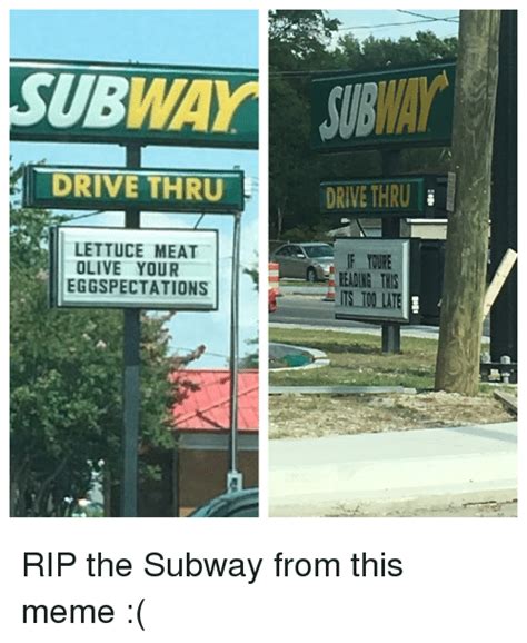 Subway Drive Thru Lettuce Meat Live You Eggspectations Drive Thru If
