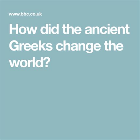 How Did The Ancient Greeks Change The World Ancient Greek Change