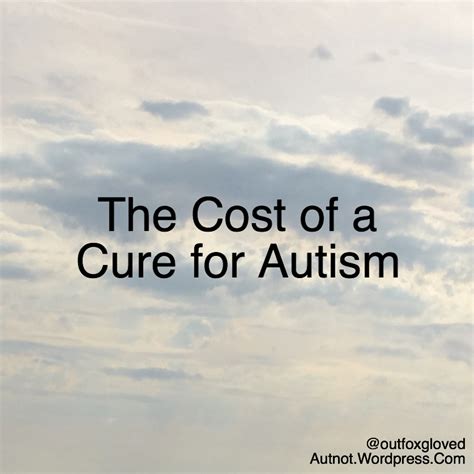 The Cost Of A Cure For Autism Autism And Expectations