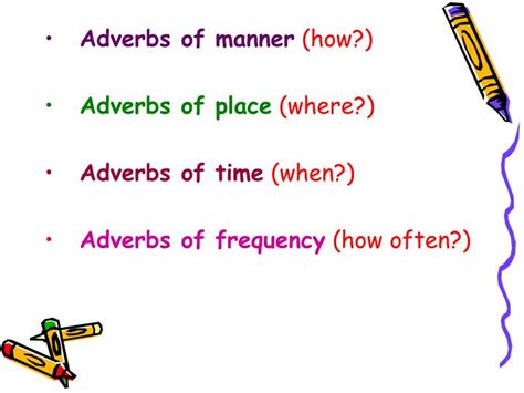 All day, not long, for a while, since last year. PPT - Adverbs of manner (how?) Adverbs of place (where ...