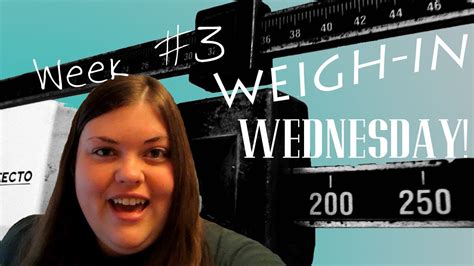 Weigh In Wednesday Week 3 Youtube