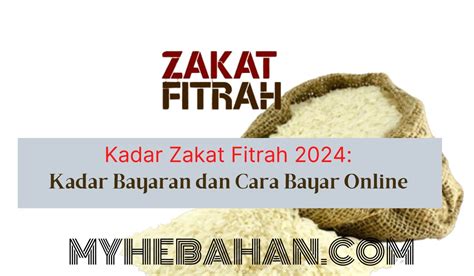 Kadar Zakat Fitrah 2024kadar Bayaran Dan Cara Bayar Online