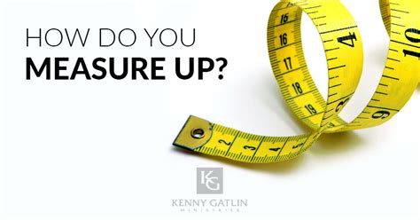 How Do You Measure Up Kenny Gatlin Ministries