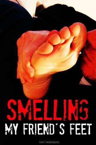 Smelling My Friends Feet First Time Gay Craving By Matt Robinson Goodreads