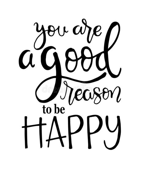 You Are A Good Reason To Be Happy Hand Drawn Typography Poster T