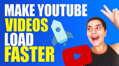 How To Make Youtube Videos Load Faster Youtube