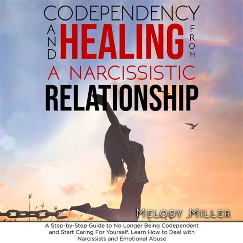 Codependency And Healing From A Narcissistic Relationship A Step By