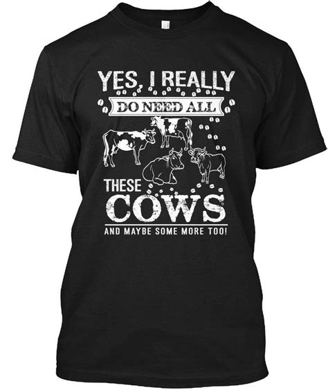 I Really Do Need All These Cows Cow Funny T Shirt For Men Women Cows