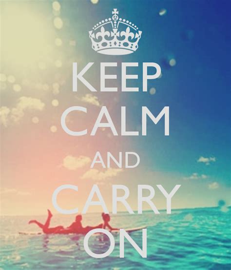 Keep Calm And Carry On Keep Calm Keep Calm Pictures Keep Calm Quotes