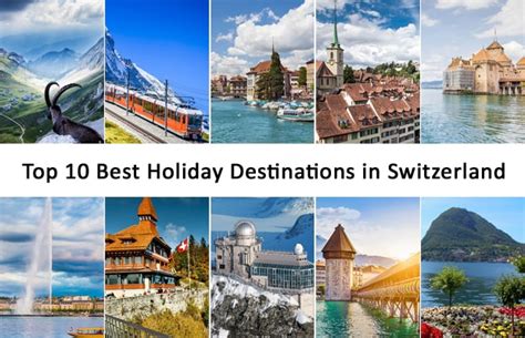 Top 10 Best Holiday Destinations In Switzerland Europe