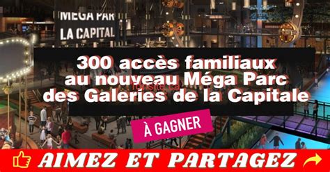 Gagnez 1 des 300 accès familiaux au Méga Parc des Galeries de la ...
