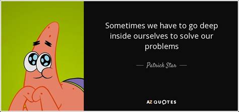 Top 12 Quotes By Patrick Star A Z Quotes