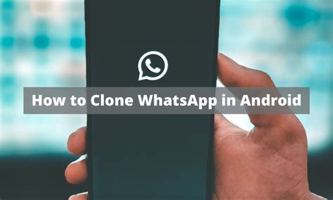 How To Clone Whatsapp In Android Tech Waterfall