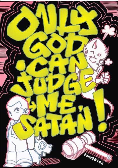 Only God Can Judge Me By Tora On Deviantart