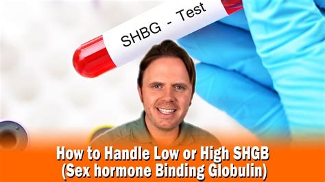 How To Handle Low Or High Shgb Sex Hormone Binding Globulin Youtube