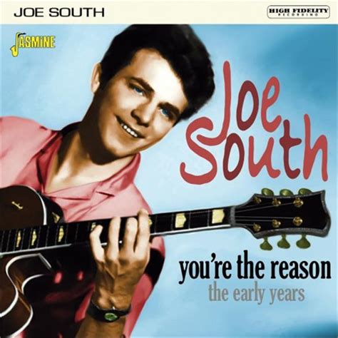 Youre The Reason The Early Years Joe South 50s Artists And Groups