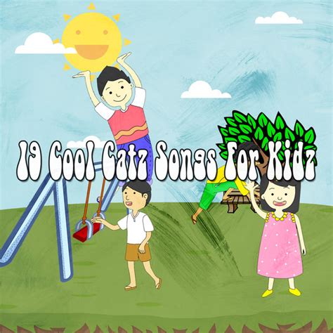19 Cool Catz Songs For Kidz Canciones Para Niños Qobuz