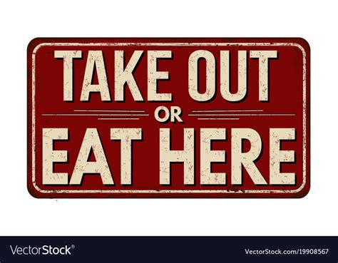 Take Out Or Eat Here Vintage Rusty Metal Sign Vector Image