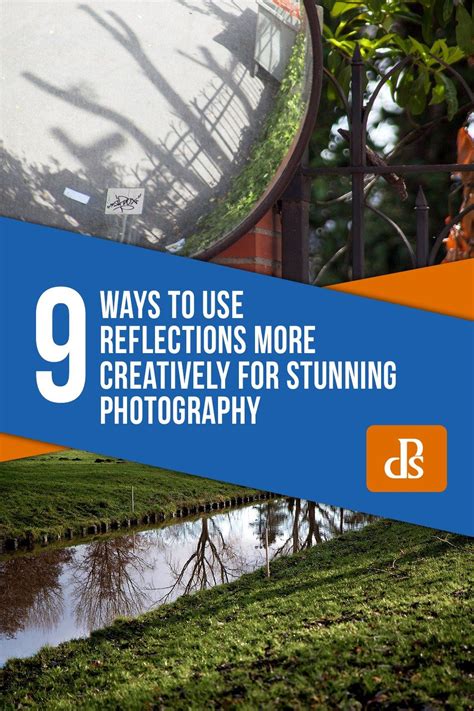 9 Ways To Use Reflections More Creatively For Stunning Photography