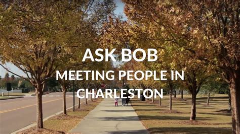 Moving To Charleston Sc Meeting People Ask Bob Youtube