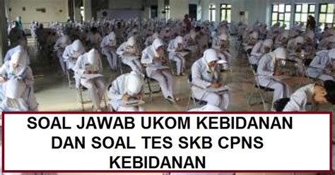 Informasi bursa lowongan kerja terbaru 2021. Contoh Soal Cpns Bidan - Revisi Sekolah