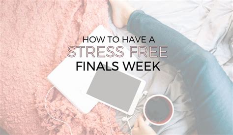 How To Have A Stress Free Finals Week Everyday Elegance Stress Free