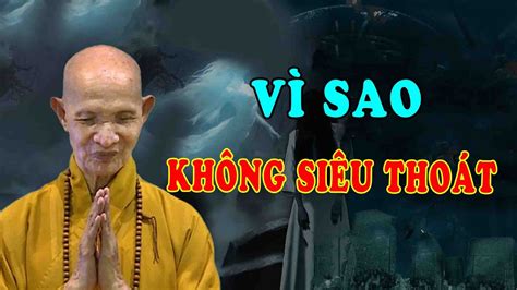 Vì Sao Không Siêu Thoát Chuyện Tâm Linh Ht Thích Giác Hạnh Mới Nhất