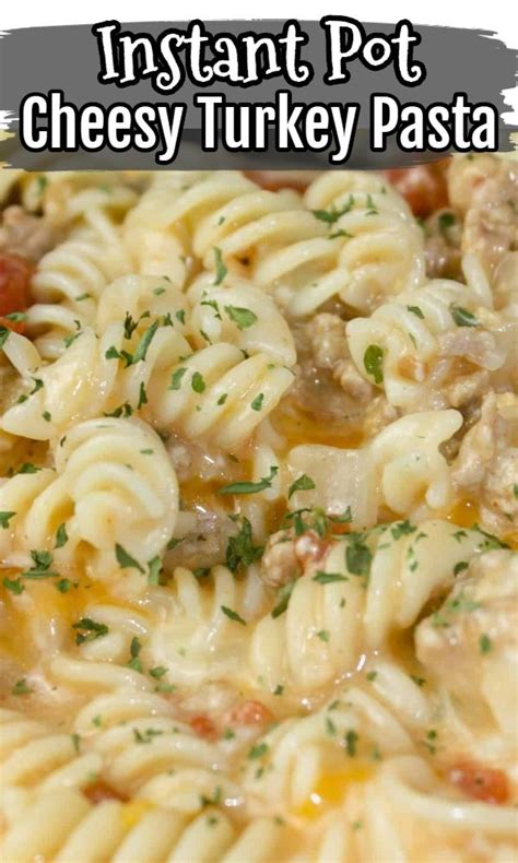 Feel free to leave easy recipes that you would like to see prepared. Instant Pot Cheesy Turkey Pasta in 2020 | Ground turkey pasta recipes, Turkey crockpot recipes ...