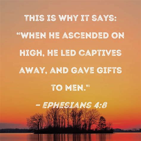 Ephesians 48 This Is Why It Says When He Ascended On High He Led