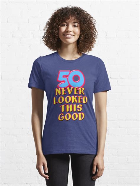 50 Never Looked This Good T Shirt By Mdkgraphics Redbubble
