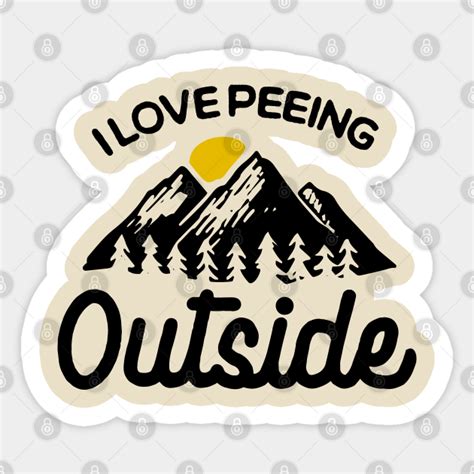 I Love Peeing Outside Funny Camping Funny Camping Sticker