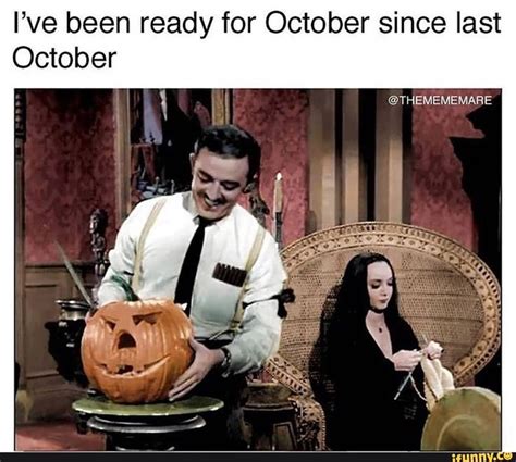 Ive Been Ready For October Since Last October Ifunny Halloween